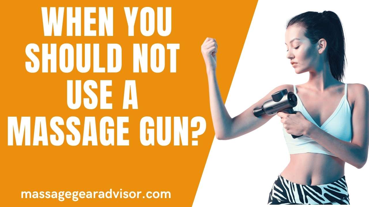 When you should not use a massage gun?